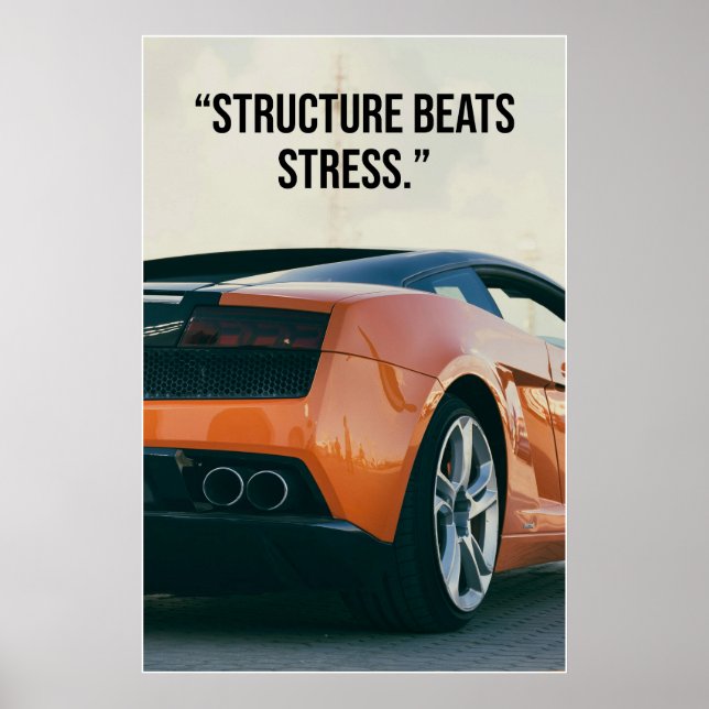Structure Beats Stress Car Quote Poster (Frente)