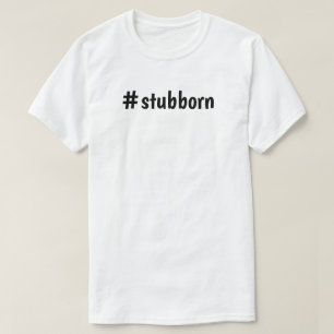 #stubborn da camiseta