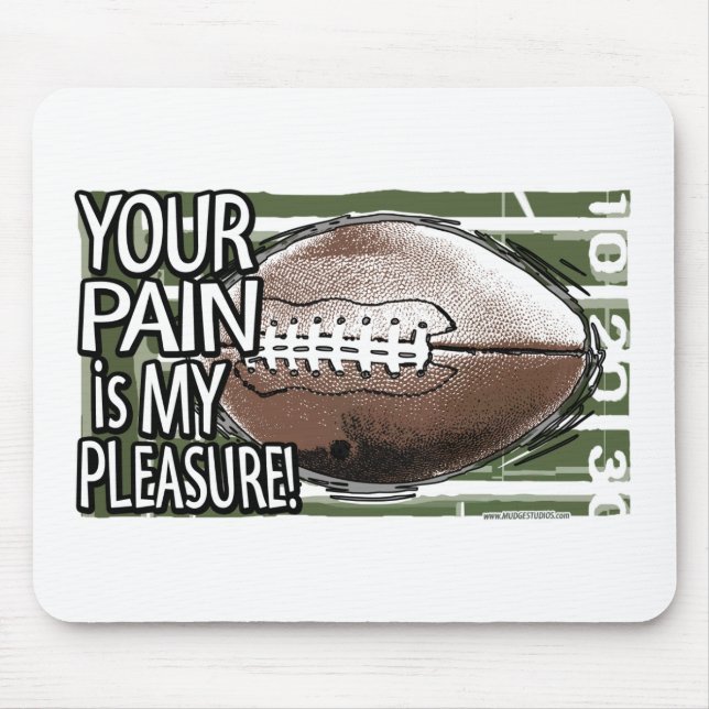 Sua dor é meu prazer! Mousepad (Frente)