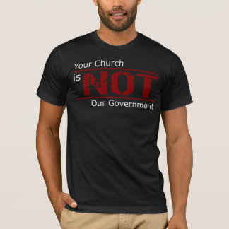 Sua igreja não é nosso t-shirt do governo (o