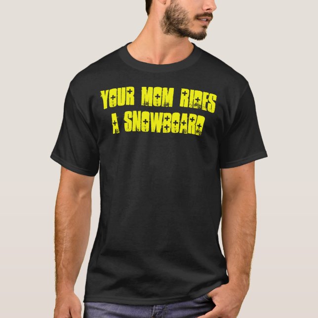 Sua mamã monta um t-shirt do Snowboard (Frente)