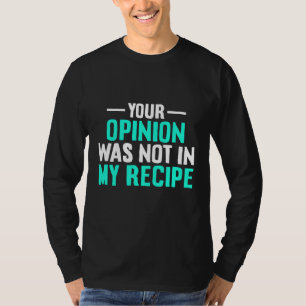 Sua Opinião Não Estava Na Minha Receita Camisa Do 