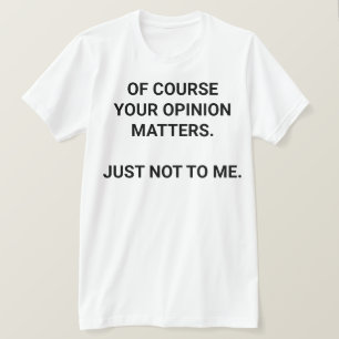 Sua opinião T-Shirt
