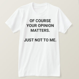 Sua opinião T-Shirt