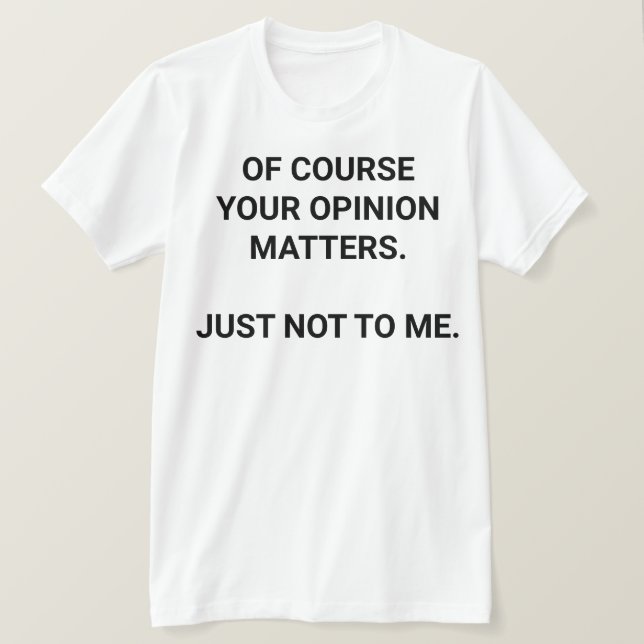 Sua opinião T-Shirt (Frente do Design)
