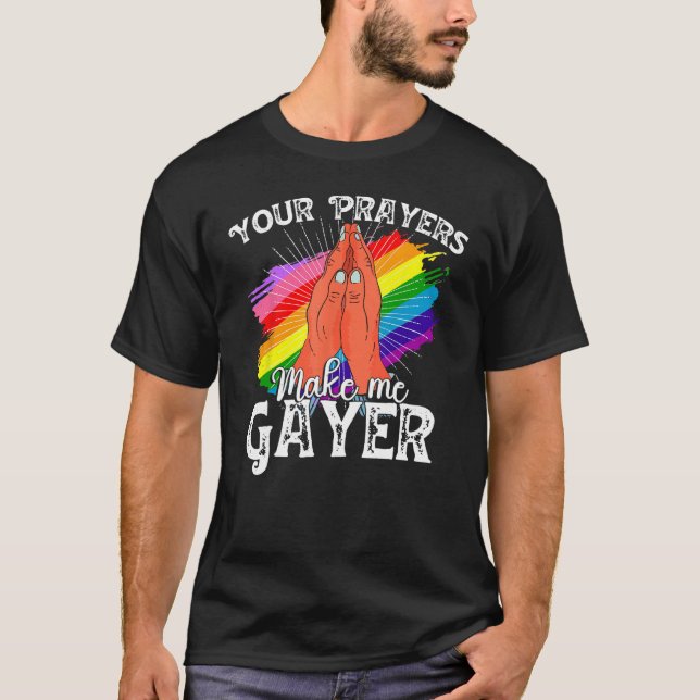Suas Orações Fazem-me Camisa Gayer Engraçada Orgul (Frente)