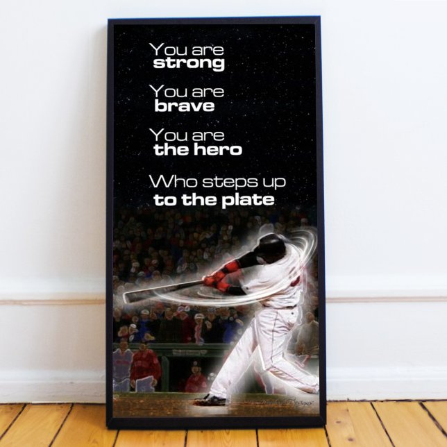 Suba até Plate Poster (Inspiring Basebal quote "You are strong, you are brave, you are the hero who steps up to the plate.")