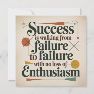 Success Is Walking From Failure To Failure