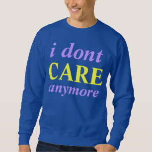 Suéter eu não me importo anymore a camisola