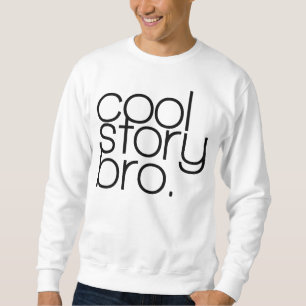 Suéter "história legal, T do bro"