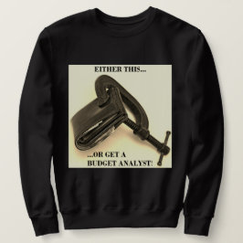 Suéter "Ou isto... ou obter um analista de orçamento!"