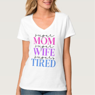 Super Mãe Esposa Cansada Camiseta Mulher Cansada