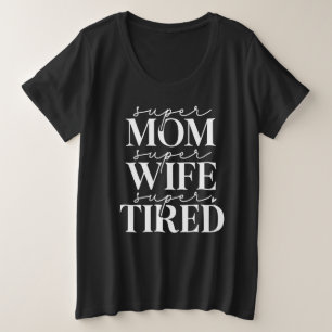 Super Mãe Esposa Cansada Mais T-Shirt Tamanho
