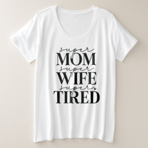 Super Mãe Esposa Cansada Mais T-Shirt Tamanho