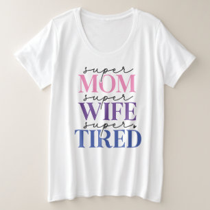 Super Mãe Esposa Cansada Mais T-Shirt Tamanho