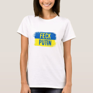 SUPORTAR A TUKRAINE FECK PUTIN T-Shirt
