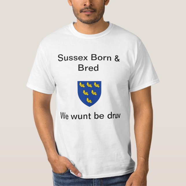 Sussex Nascer & Bred, Wunt ser druv T-Shirt (Frente)