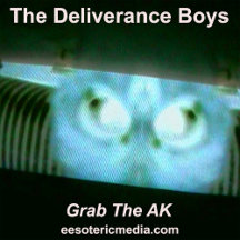 The Deliverance Boys: Grab The AK
