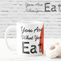 You Are What You Eat Mug Cup Collection