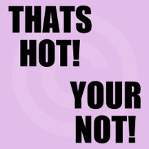 Thats Hot Your Not Excellence in Good Grammar