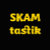 SKAMtastik