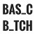 BAS_C  B_TCH
