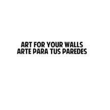 Art For Your Walls 1, Arte Para tus Paredes Uno