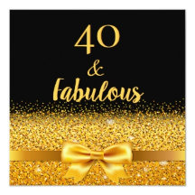 40 and Fabulous - black and gold glam