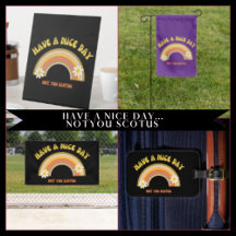 Have A Nice Day Everybody But SCOTUS 