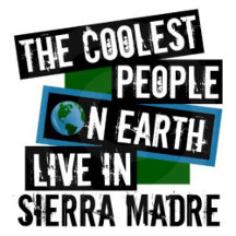 Coolest People on Earth Live in Sierra Madre