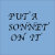 Put A Sonnet On It