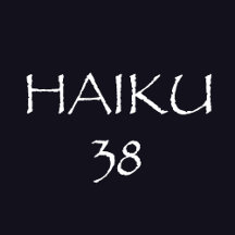 HAIKU 38