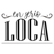En Serio Loca