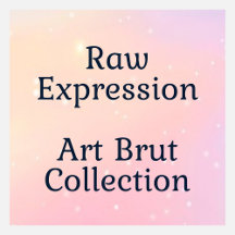 Raw Expression: Discover the Power of Art Brut 