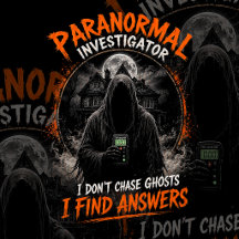 Paranormal Investigator I Don't Chase Ghosts 
