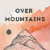 Over Mountains Design