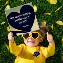 LOVE What You're Doing And KEEP Doing It With LOVE