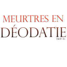 Meurtres en Déodatie