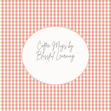 Coffee Mug Collection by Blissful Learning