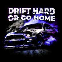 "Drift Hard or Go Home" Muscle Car Drift Burnout