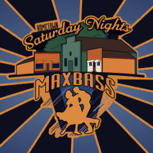 Maxbass Saturday Nights