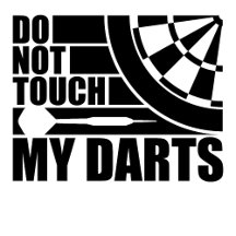 Do Not Touch My Darts Warning Dart Player Humor