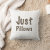 Just Pillows