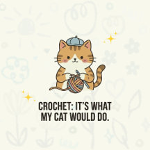 Crochet: It's What My Cat Would Do