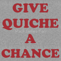 'Give Quiche A Chance'