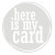 hereismycard