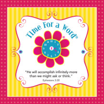 "Time for a Word®" (Ephesians 3:20)
