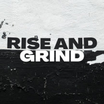 Rise Up and Grind Designs