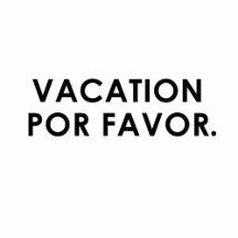 Vacation Por Favor