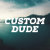 customdude